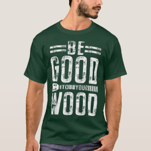 Funny Guitar Be Good To You Wood Vintage Music 829 T-Shirt