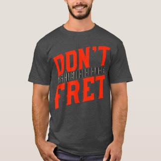 Funny Guitar Don't Fret Vintage Music 742 T-Shirt