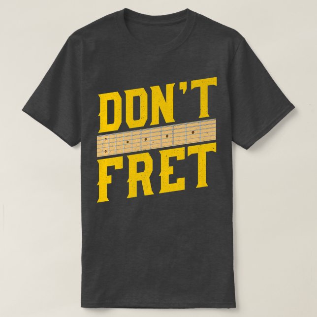 Funny Guitar Don'T Fret Vintage Music  T-Shirt (Design Front)