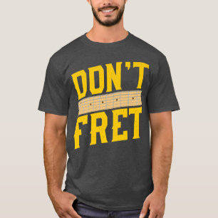 Funny Guitar Don'T Fret Vintage Music T-Shirt