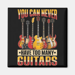 Funny Guitar Music You Can Never Have Too Many Gui Magnet