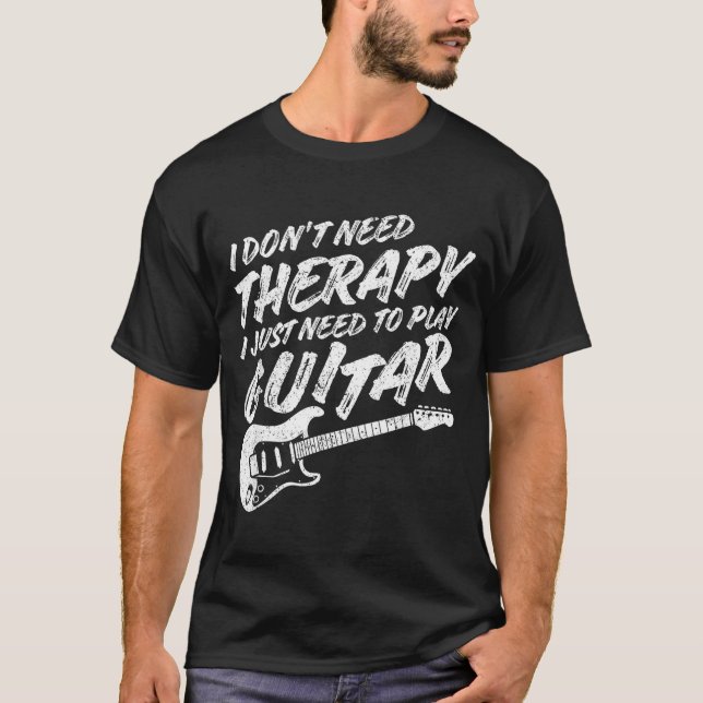 Funny Guitar Player I Just Need To Play Guitar Vin T-Shirt (Front)