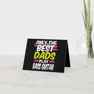 Funny Guitarist Dad Gift Only Best Dads Play Bass Thank You Card