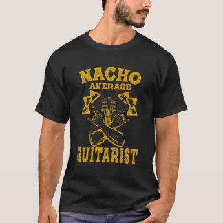 Funny Guitarist Nacho Average Guitar Musician Taco T-Shirt