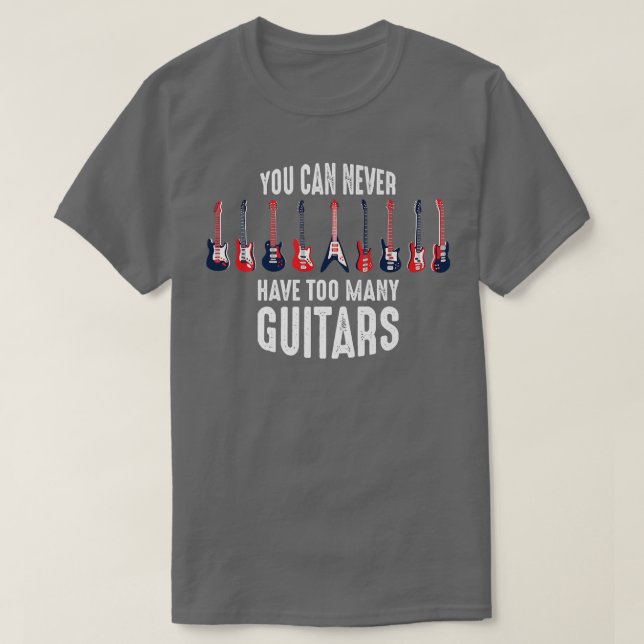 funny guitarist shirt you can never have too many  (Design Front)