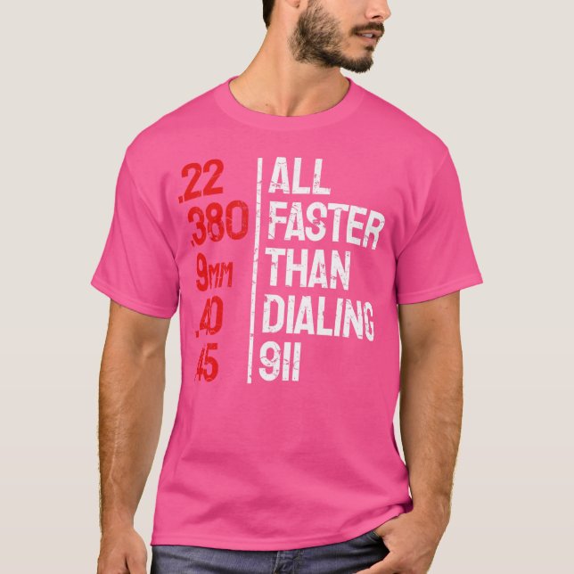 Funny Gun Calibre All Faster Than Dialling 911 Gun T-Shirt (Front)