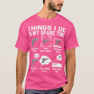 Funny Gun Lover -Things I Do In My Spare Time Gun T-Shirt