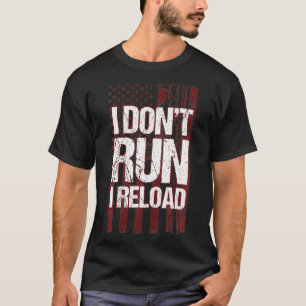 Funny Gun Lovers I Don't Run I Reload Gun Owners U T-Shirt