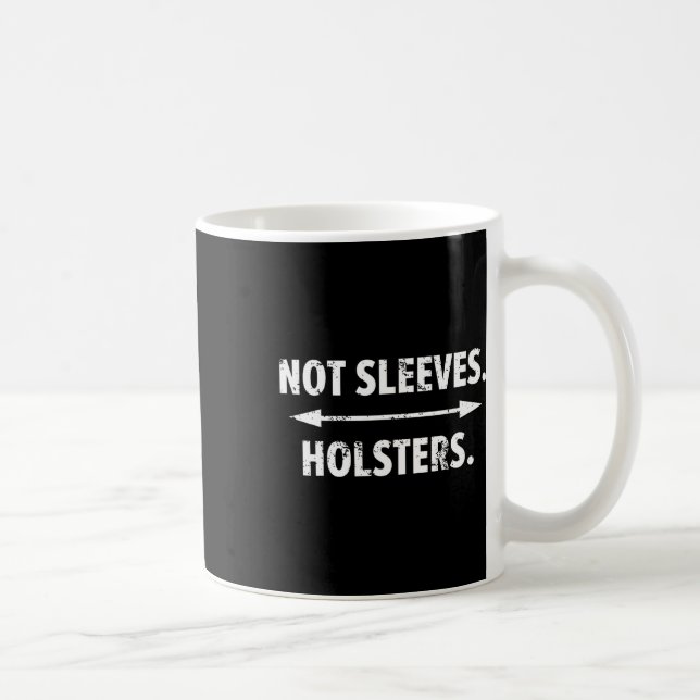 Funny Gun Show - Not Sleeves. Holsters.  Coffee Mug (Right)