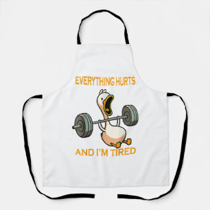 Funny gym duck Quote Everything Hurts And I'm Tire Apron