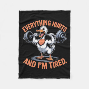 Funny Gym Duck Quote Everything Hurts And Im Tired Fleece Blanket