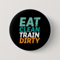 Funny Gym Fitness Training Eat Clean Train Dirty
