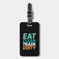 Funny Gym Fitness Training Eat Clean Train Dirty