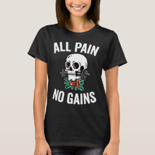 Funny Gym Fitness Workout Parody All Pain No Gains T-Shirt