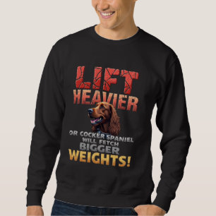 Funny Gym for Cocker Spaniel Dog Owners Sweatshirt