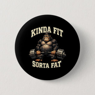 Funny Gym Gorilla_ Kinda Fit Sorta Fat 6 Cm Round Badge