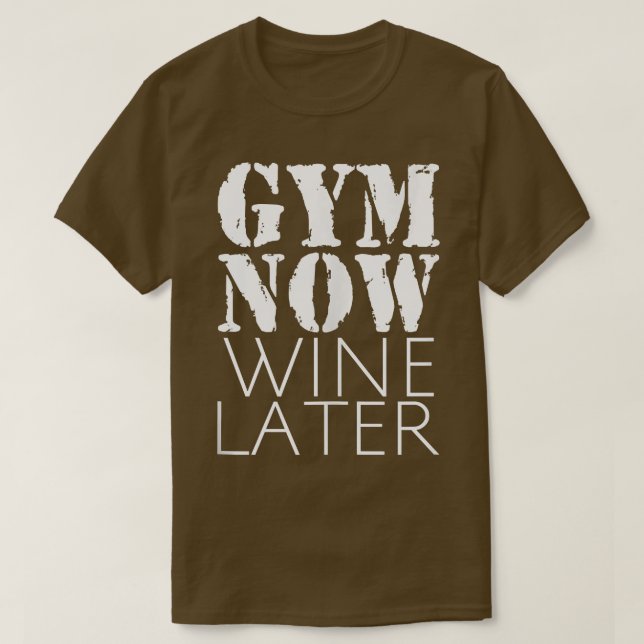Funny Gym Now Wine Later Fitness Workout Wine Desi T-Shirt (Design Front)