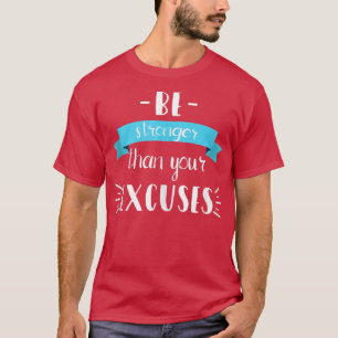 Funny Gym Positive Gift, Be Stronger Than your Ecu T-Shirt