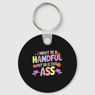 Funny Gym Quote I Might Be A Handful Workout  Key Ring