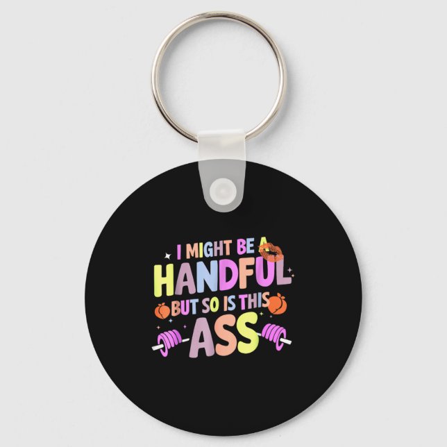 Funny Gym Quote I Might Be A Handful Workout  Key Ring (Front)