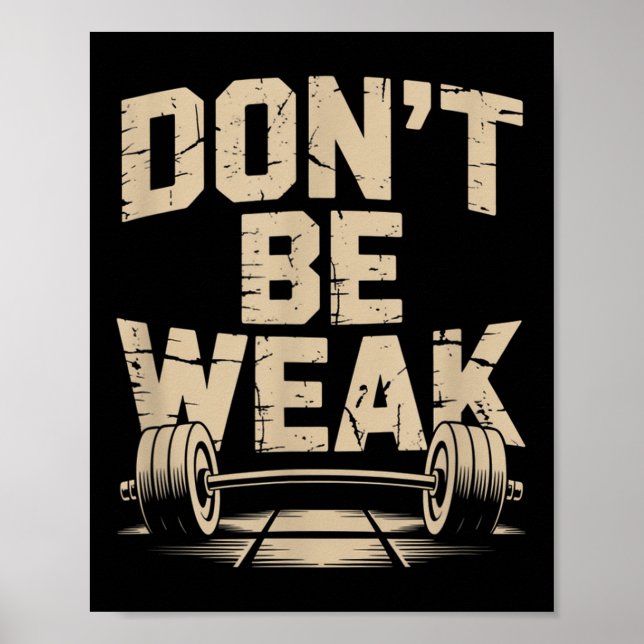 Funny Gym Quotes Be Stronger Dont Be Weak Gym Moti Poster (Front)