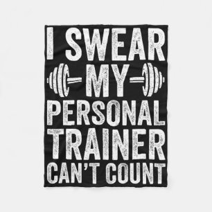 Funny Gym Saying I Swear My Personal Trainer Can't Fleece Blanket
