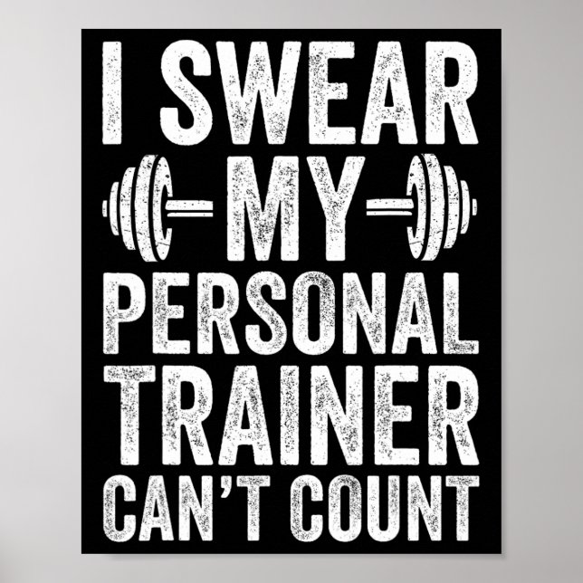 Funny Gym Saying I Swear My Personal Trainer Can't Poster (Front)