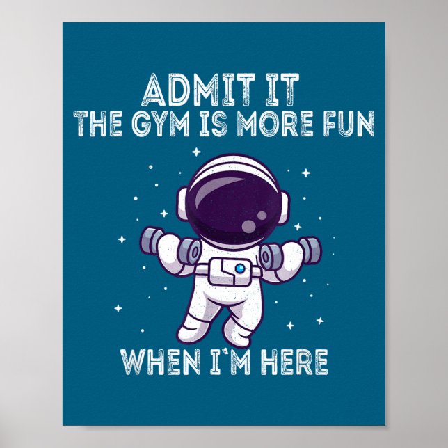Funny Gym Shirt Admit It The Gym Is More Fun When  Poster (Front)