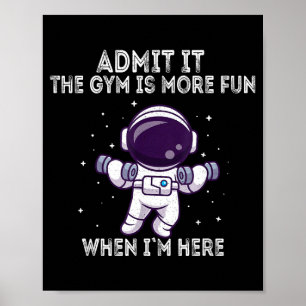 Funny Gym Shirt Admit It The Gym Is More Fun When Poster