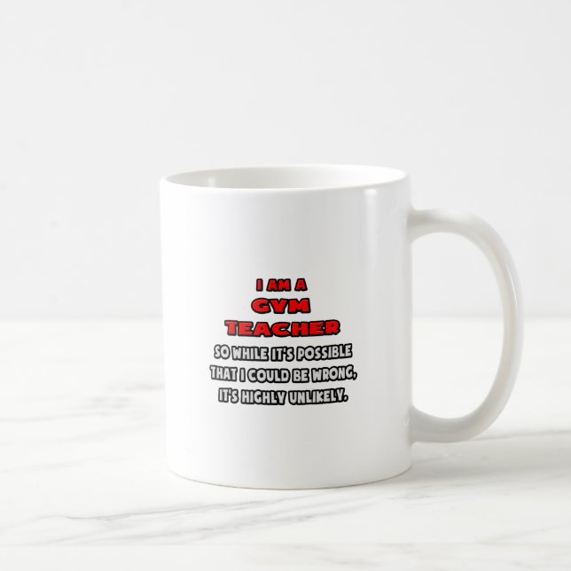 Funny Gym Teacher .. Highly Unlikely Coffee Mug (Right)