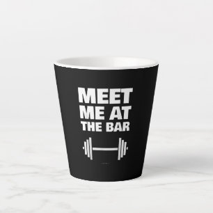Funny Gym Ts Meet Me At  Bar  Gym Lover Gifts Latte Mug