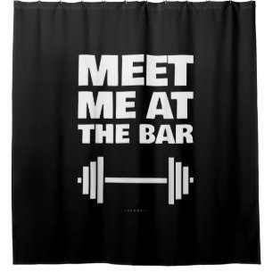Funny Gym Ts Meet Me At  Bar  Gym Lover Gifts Shower Curtain