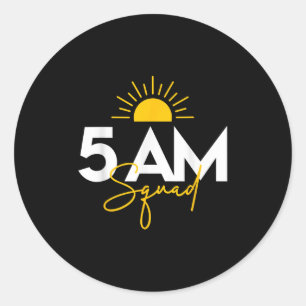 Funny Gym Workout Lovers Fitness Crew - 5 Am Squad Classic Round Sticker