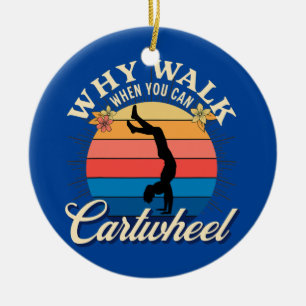 Funny Gymnastics Walk When You Can Cartwheel Ceramic Tree Decoration