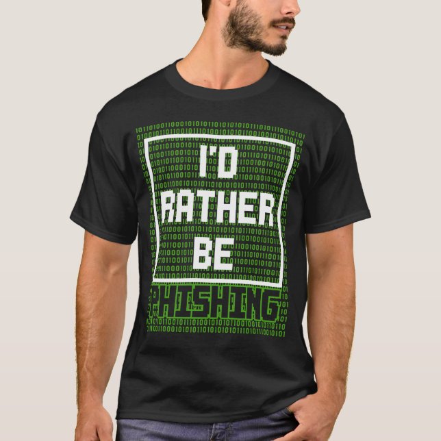 Funny Hacker Phishing Cyber Security Professional T-Shirt (Front)