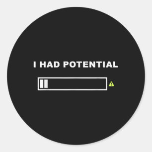 Funny Had Potential Lazy Humour Sarcastic Quote Classic Round Sticker