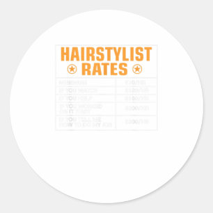 Funny Hairstylist Rates Gift  Hairstylist Hourly Classic Round Sticker