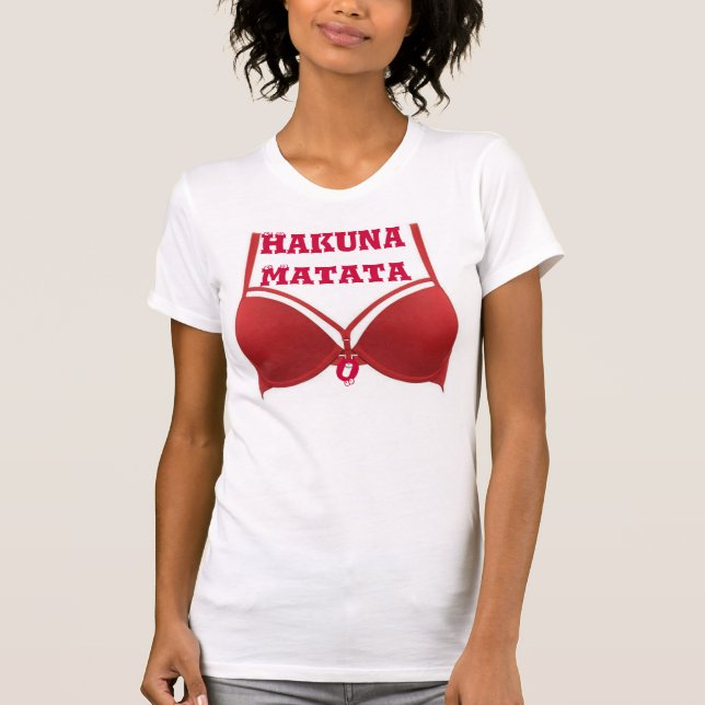Funny Hakuna Matata Red Bra quote Tshirt (Front)