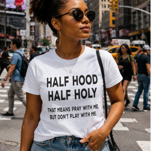 Funny Half Hood Half Holy T-Shirt