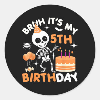 Funny Halloween Birthday Skeleton Bruh 5th Classic Round Sticker