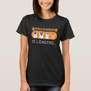 Funny Halloween Boo Ghost Halloween Is Loading Boo T-Shirt