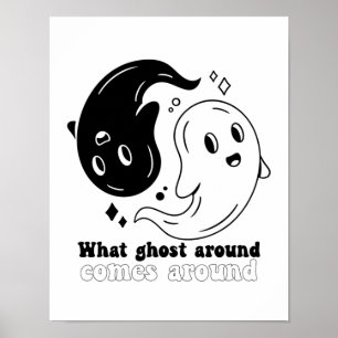 Funny Halloween Boo What Ghost Around Comes Around Poster