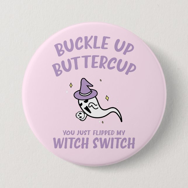 Funny Halloween Buckle Up Buttercup Witch Switch 7.5 Cm Round Badge (Front)