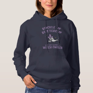 Funny Halloween Buckle Up Buttercup Witch Switch Hoodie
