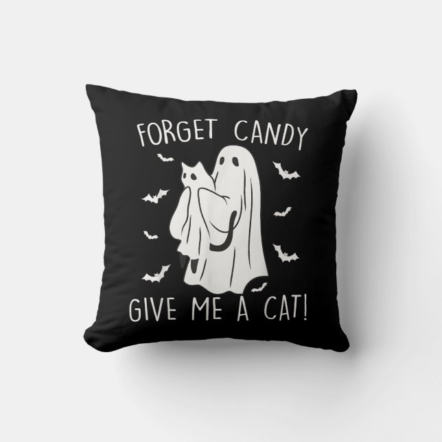 Funny Halloween Cat Ghost Forget Candy Give Me Cat Cushion (Front)