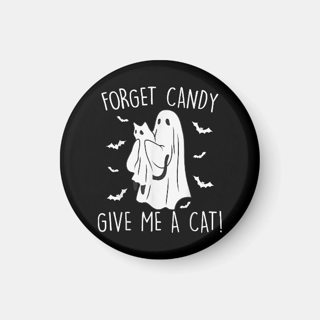 Funny Halloween Cat Ghost Forget Candy Give Me Cat Magnet (Front)