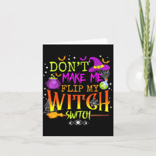 Funny Halloween Costume Dont Make Flip Witch Card