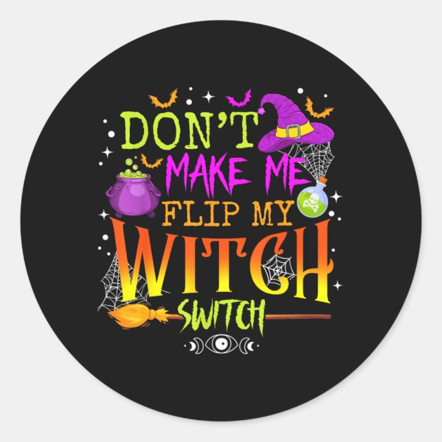 Funny Halloween Costume Dont Make Flip Witch Classic Round Sticker (Front)