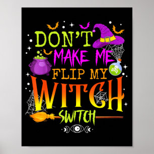 Funny Halloween Costume Dont Make Flip Witch Poster