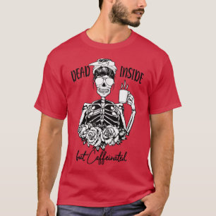 Funny Halloween Dead Inside But Caffeinated Skelet T-Shirt